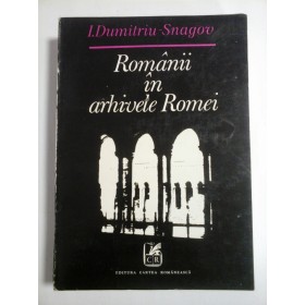 Romanii  in  arhivele  Romei  (Secolul XVIII) -  I. Dumitriu-Snagov